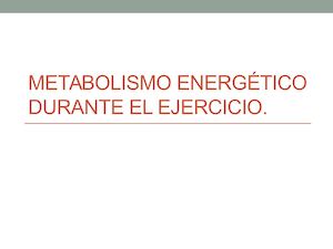 Presentacion 2 Metabolismo Energetico Durante El Ejercicio