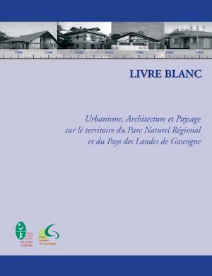 Livre Blanc Urbanisme Architecture Paysage Des Landes De Gascogne