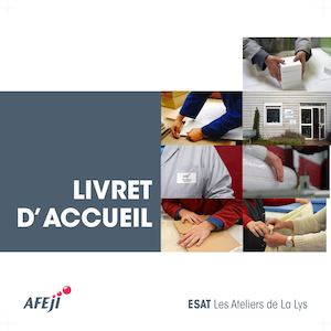 Livret D'accueil ESAT AFEJI les ateliers de la lys 2016
