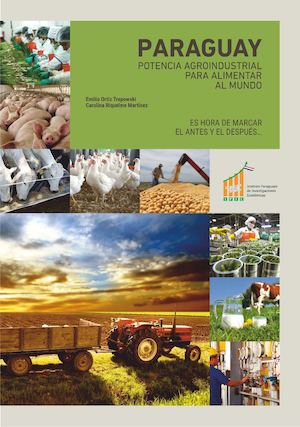 Paraguay Potencia Agroindustrial Para Alimentar Al Mundo Septiembre 2016