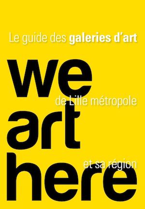 Guide des Galeries Lilloises 2017 - Lille Art Galleries