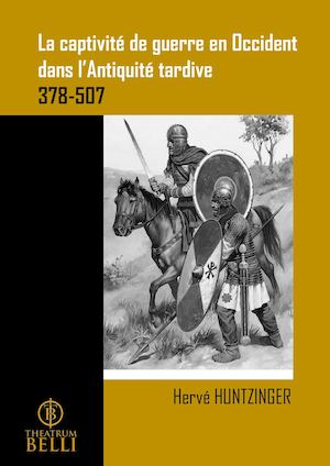 La Captivité de guerre en Occident dans l'Antiquité tardive (378-507)