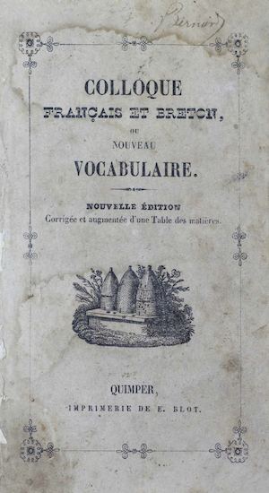 Colloque français et breton ou nouveau vocabulaire. Nouvelle édition corrigée et augmentée d'une table des matières. 1854. - 158 pajenn (6 paj. + 152 baj.). [Doare liv a orin]