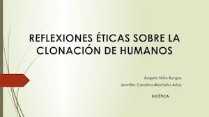 Reflexiones ÉTicas Sobre La Clonación De Humanos