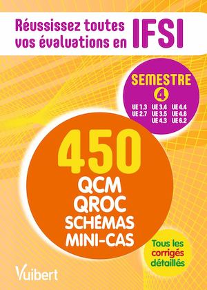 9782311203806_IFSI - Le semestre 4 en 450 QCM, QROC, schémas et mini-cas - Réussissez toutes vos évaluations : UE 1.3, 2.7, 3.4, 3.5, 4.3, 4.4, 4.6, 6.2