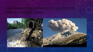 Contaminación Antrópica Y Los Efectos Para El Pleneta