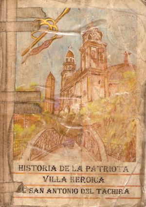 Historia de la patriotica y valerosa villa de San Antonio