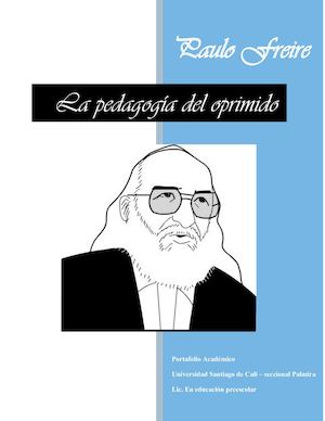 PAULO FREIRE Y LA PEDAGOGIA DEL OPRIMIDO