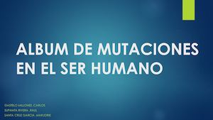 Album De Mutaciones En El Ser Humano