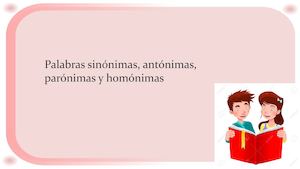 Palabras Sinónimas Antónimas Parónimas Y Homónimas