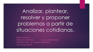 Analizar, Plantear, Resolver Y Proponer Problemas