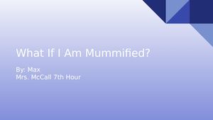 What If I Am Mummified Social Studies Report 1