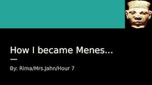 How I Became Menes
