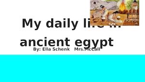 My Daily Life In Ancient Egypt
