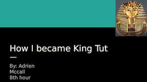 How I Became King Tut
