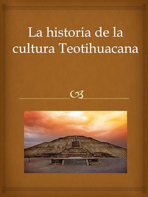 La Historia De Teotihuacán