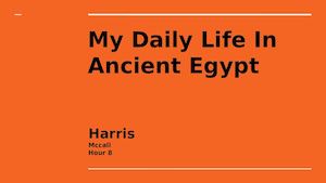 My Daily Life In Ancient Egypt