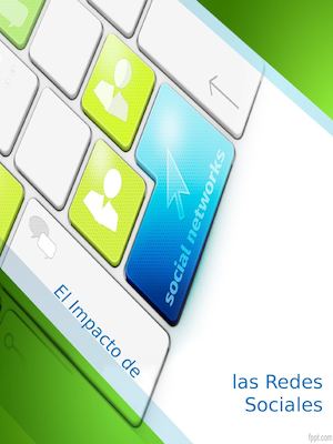 El Impacto De Las Redes Sociales