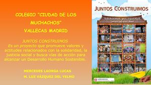 Juntos Construimos. Colegio Ciudad de los Muchachos. madrid