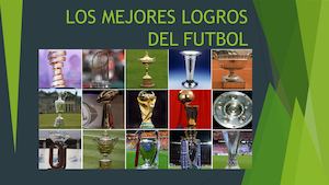 Los Mejores Logros Del Futbol