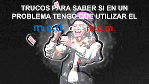 TRUCOS Y PROBLEMAS MCD Y MCM