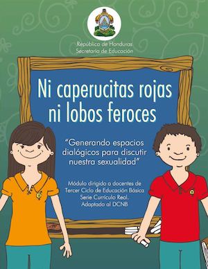 Generando espacios dialógicos para discutir nuestra sexualidad. ¡Ni caperucitas rojas! ¡Ni lobos feroces! Módulo dirigido a docentes de Educación Media. Serie Currículo Real. Honduras, C. A.