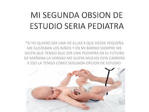 Mi Segunda Obsion De Estudio Seria Pediatra
