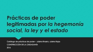 Prácticas De Poder Legitimadas Por La Hegemonía Social