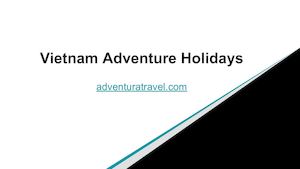 Vietnam Adventure Holidays | Vietnam Trekking Tours