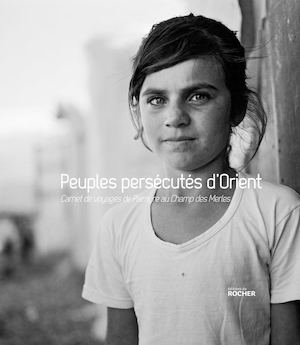 Peuples persécutés d'orient - Katharine Cooper et Pierre-Alexandre Bouclay