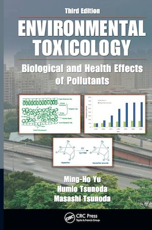 Tsunoda, Humio Tsunoda, Masashi Yu, Ming Ho Environmental Toxicology Biological And Health Effects Of Pollutants, Third Edition Crc Press (2011)