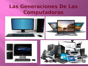 Las Generaciones De Las Computadoras