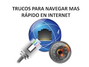 TRUCOS PARA NAVEGAR MAS RÁPIDO EN INTERNET