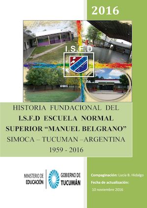 Historia Fundacional del I.S.F.D. Escuela Normal Superior Manuel Belgrano. Simoca. Tucuman. Argentina.
