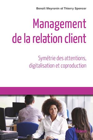 9782311403169_Management de la relation client - Symétrie des attentions, digitalisation et coproduction