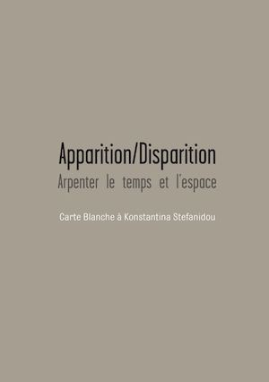Catalogue de l'exposition Apparition/Disparition : arpenter le temps et l'espace