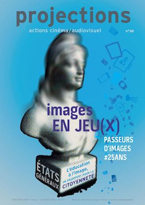 PROJECTIONS N°38 - IMAGES EN JEU(X) - PASSEURS D'IMAGES #25ANS