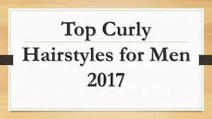 Top Curly Hairstyles For Men 2017