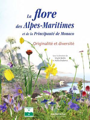 La flore des Alpes-Maritimeset de la Principauté de Monaco