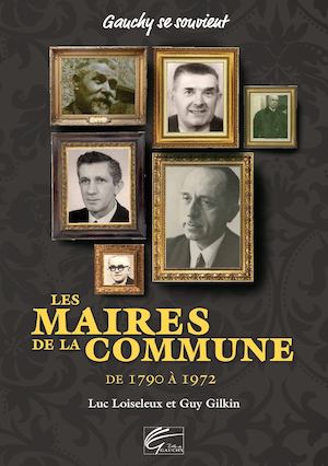 Gauchy Se Souvient : les Maires de la commune de  1790 à 1972