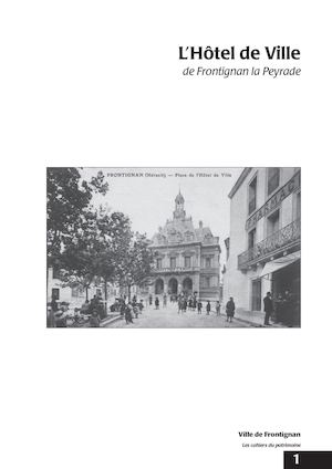 Les Cahiers du Patrimoine | l'Hôtel de Ville de Frontignan la Peyrade