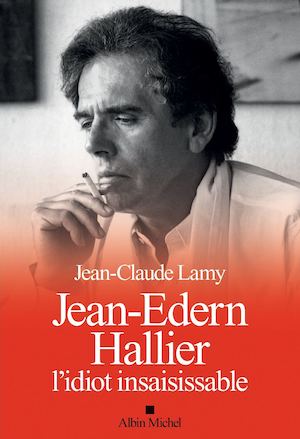 EXTRAIT | Jean-Edern Hallier, l'idiot insaisissable - Jean-Claude Lamy