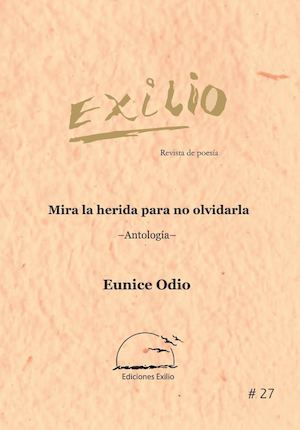 Mira la herida para no olvidarla. Antología. Eunice Odio