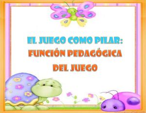 El Juego Como Pilar