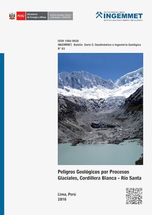 Boletin C - N° 63 Geodinámica e Ingenieria Geológica - Peligros Geológicos por Procesos Glaciales, Cordillera Blanca - Río Santa