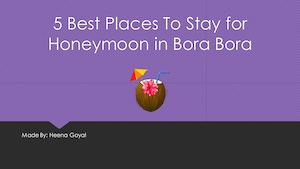 5 Best Places TO Stay for Honeymoon in Bora Bora