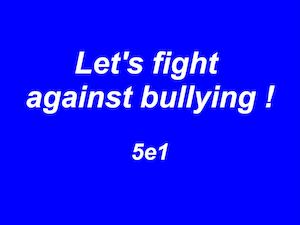 5e1 Let's Fight Against Bullying