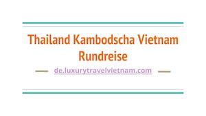 Thailand Kambodscha Vietnam Rundreise