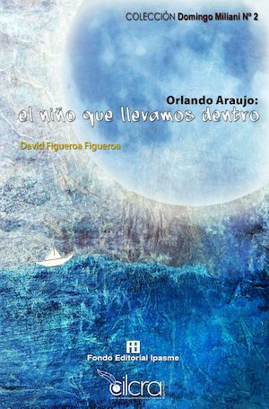 Orlando Araujo: el niño que llevamos dentro