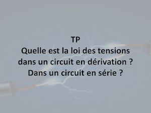 Loi Des Tensions Circuits Séries Et Dérivés